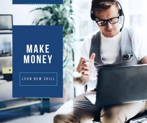 A man wearing glasses and a headset sits at a desk using a laptop. Text on image reads "Make Money" and "Lean New Skill.